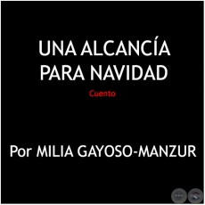 UNA ALCANCA PARA NAVIDAD - Por MILIA GAYOSO-MANZUR - Diciembre 2020